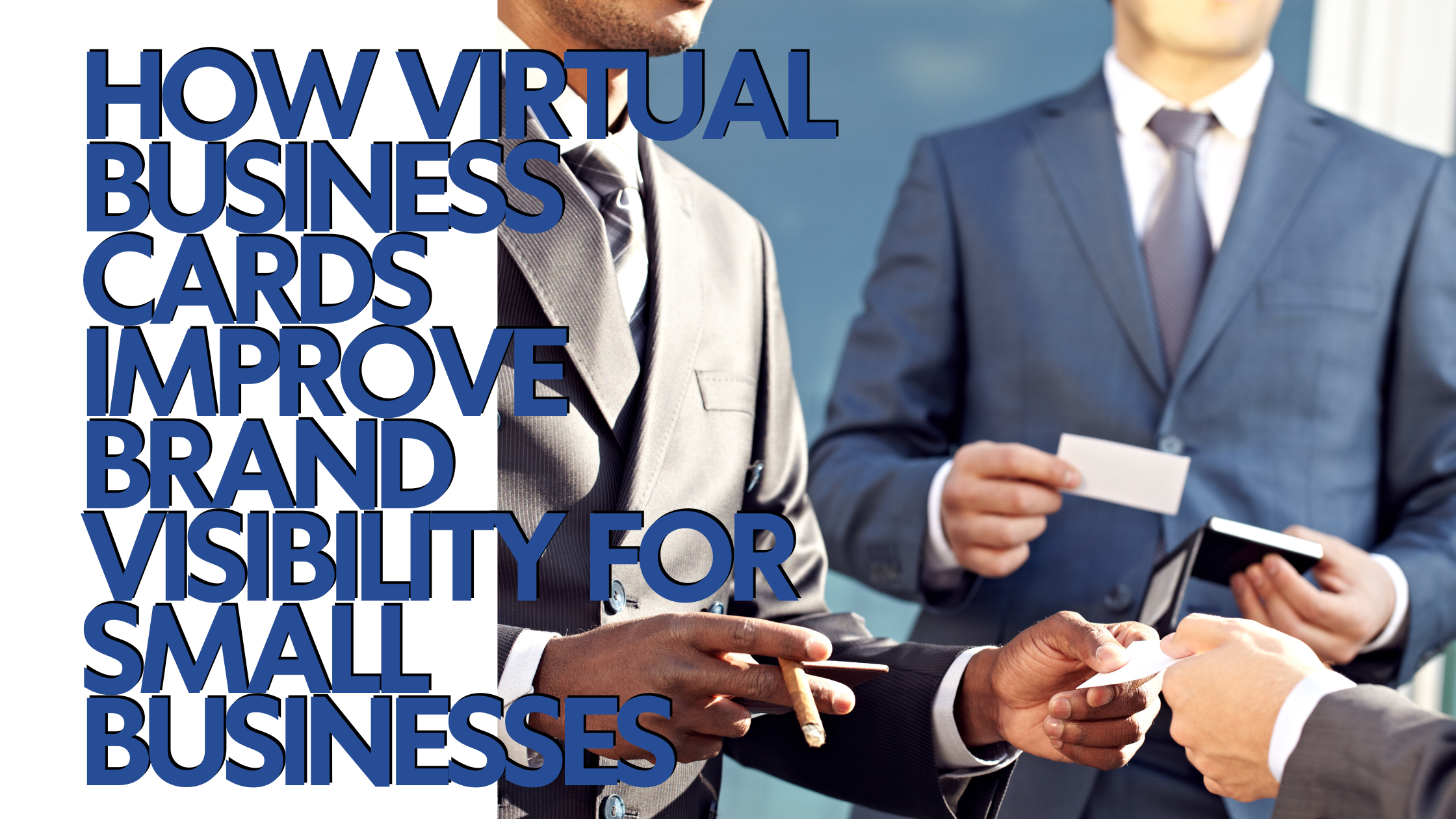 How Virtual Business Cards Improve Brand Visibility for Small Businesses